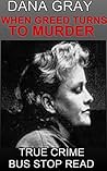When Greed Turns to Murder: Dana Gray