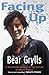 Facing Up by Bear Grylls