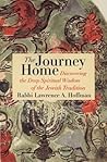 The Journey Home: Discovering the Deep Spiritual Wisdom of the Jewish Tradition