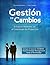 Gestión de Cambios: El Factor Humano en el Liderazgo de proyectos