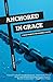 Anchored in Grace by Jeremy    Walker