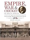 Empire, War and Cricket: Logan of Matjiesfontein