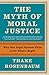 The Myth of Moral Justice by Thane Rosenbaum