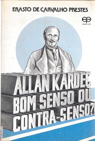 Allan Kardec Bom Senso ou Contra-Senso (Paperback)