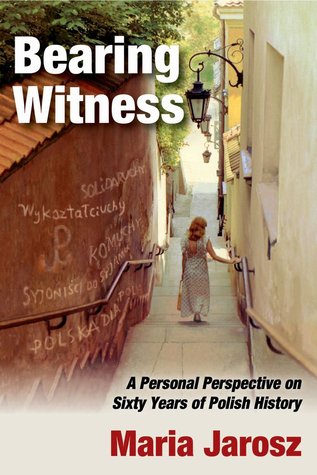 Bearing Witness: A Personal Perspective on Sixty Years of Polish History