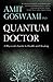 Quantum Doctor by Amit Goswami