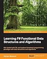 Learning F# Functional Data Structures and Algorithms by Adnan Masood