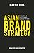 Asian Brand Strategy (Revised and Updated): Building and Sustaining Strong Global Brands in Asia