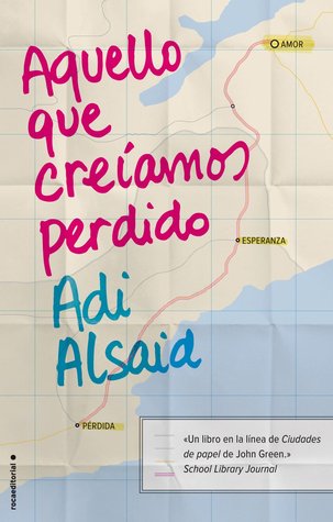 Portada de Aquello que creíamos perdido, de Adi Alsaid