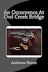 Book cover for An Occurrence at Owl Creek Bridge (Illustrated)