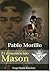 Pablo Morillo: El desconocido Mason (Spanish Edition)
