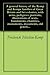 A general history of the Kemp and Kempe families of Great Britain and her colonies, with arms, pedigrees, portraits, illustrations of seats, foundations, ... monuments, documents, old jewels...