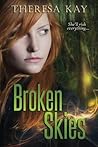 Broken Skies by Theresa Kay Broken Skies by Theresa Kay