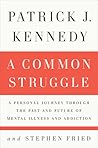 A Common Struggle: A Personal Journey Through the Past and Future of Mental Illness and Addiction