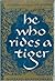 He Who Rides a Tiger