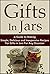 Gifts In Jars: A Guide to M...