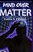 Mind Over Matter