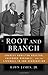 Root and Branch by Rawn James Jr.
