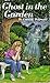 Ghost in the Garden by Carol H. Behrman