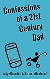 Confessions of a 21st Century Dad Confessions of a 21st Century Dad