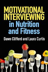 Motivational Interviewing in Nutrition and Fitness (Applications of Motivational Interviewing Series)
