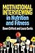 Motivational Interviewing in Nutrition and Fitness (Applications of Motivational Interviewing Series)
