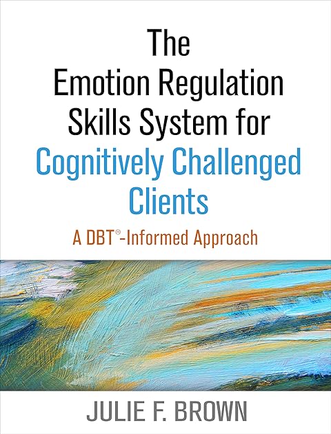 The Emotion Regulation Skills System for Cognitively Challenged Clients: A DBT-Informed Approach