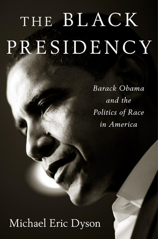 The Black Presidency: Barack Obama and the Politics of Race in America