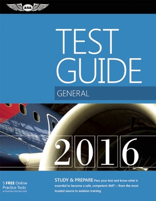 General Test Guide 2016: The "Fast-Track" to Study for and Pass the Aviation Maintenance Technician Knowledge Exam (Fast-Track Test Guides)