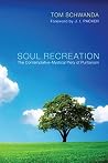 Soul Recreation: The Contemplative-Mystical Piety of Puritanism Book cover for Soul Recreation: The Contemplative-Mystical Piety of Puritanism