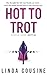 Hot to Trot (A Middle-Aged Hottie Novel, #3)