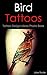 Bird Tattoos: Tattoo Design...