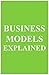 Business Models Explained (MBA Fundamentals Book 9)