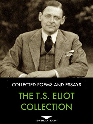 The T.S. Eliot Collection: Collected Poems and Essays (Kindle Edition)