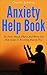 Anxiety Help Book: The Panic Attack, Phobia And Worry Self Help Guide To Becoming Anxiety Free (Anxiety Relief, Anxiety And Depression, Anxiety Cure, Anxiety Management, Anxiety Kindle)