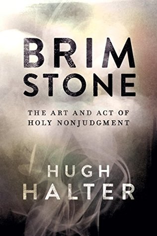 Brimstone: The Art and Act of Holy Nonjudgment (Kindle Edition)