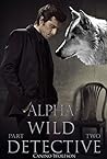 Alpha Wild Detective (Wild Detective, #2) Alpha Wild Detective (Wild Detective, #2)
