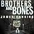 Brothers and Bones