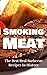 Smoking Meat: The Best Real...