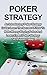 Poker Strategy: An Introductory Poker Strategy Guide: Learn The Secrets Of How To Make Money Playing Poker And Expert Poker Strategy Techniques Today! (Poker Strategy, Poker Techniques)