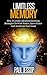 Limitless Memory: How to Utilise Advanced Learning Strategies to Work Faster, Learn Faster and Accelerate your Goals (Learn Faster, Memory Improvement, Brain Training)