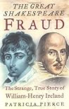 The Great Shakespeare Fraud: The Strange, True Story of William-Henry Ireland