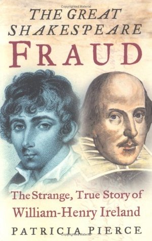 The Great Shakespeare Fraud: The Strange, True Story of William-Henry Ireland (Paperback)