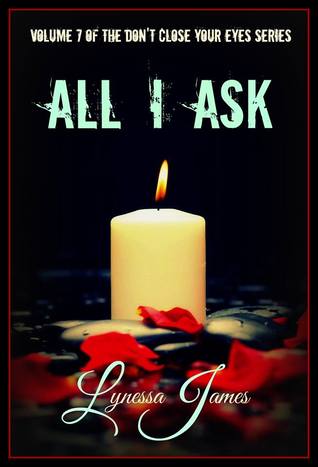 All I Ask  (Don't Close Your Eyes, #7)