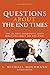 Questions about the End Times: The 100 Most Frequently Asked Questions about the End Times