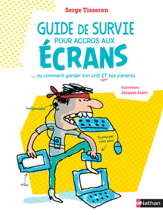 Guide de survie pour accros aux écrans... Ou comment garder ton ordi ET tes parents (Paperback)