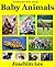Book for Kid - Baby Animal :50 Cute Pictures of Animals++: (Kids Books - Bedtime Stories For Kids - Children's Books - Free Stories ) (Bedtime Stories ... book) (Everyday Best Book : Animal 1)