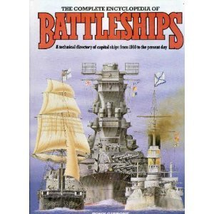 The Complete Encyclopedia of Battleships and Battlecruisers: A Technical Directory of All the World's Capital Ships From 1860 to the Present Day (Hardcover)