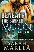 Beneath the Broken Moon: Part Four
