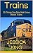 Trains: 15 Things You May N...